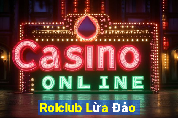 Rolclub Lừa Đảo