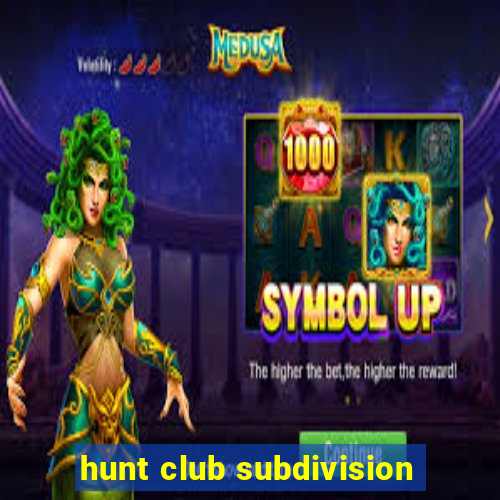 hunt club subdivision