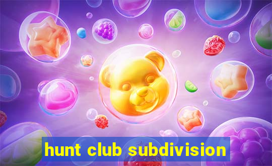 hunt club subdivision