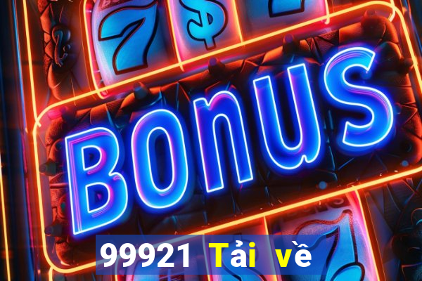 99921 Tải về trong thời gian