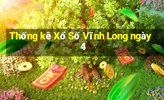 Thống kê Xổ Số Vĩnh Long ngày 4