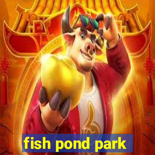 fish pond park