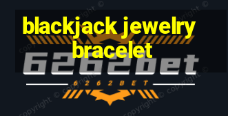 blackjack jewelry bracelet