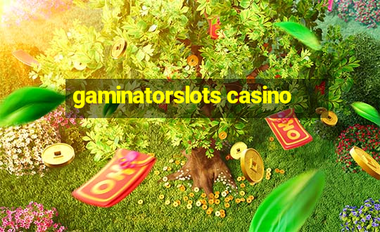 gaminatorslots casino