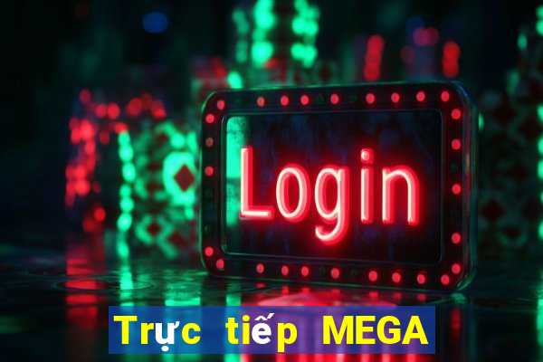 Trực tiếp MEGA 6 45 thứ hai