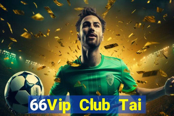 66Vip Club Tai Game Bài Đổi Thưởng Uy Tín