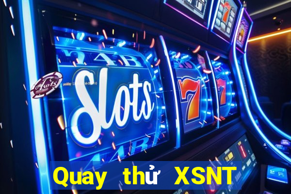 Quay thử XSNT ngày 7