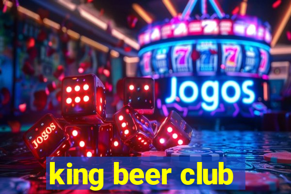 king beer club