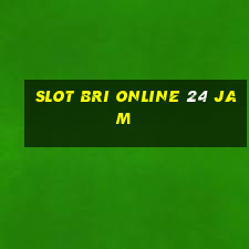 slot bri online 24 jam