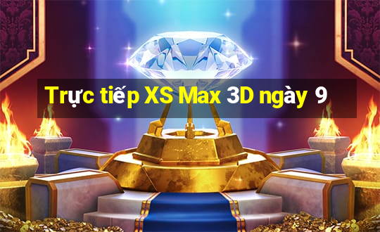 Trực tiếp XS Max 3D ngày 9