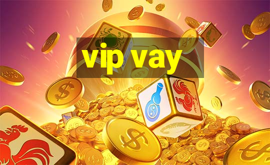 vip vay