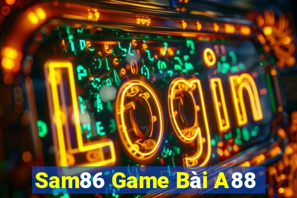 Sam86 Game Bài A88