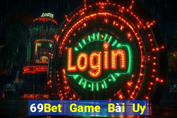 69Bet Game Bài Uy Tín Nhất 2022