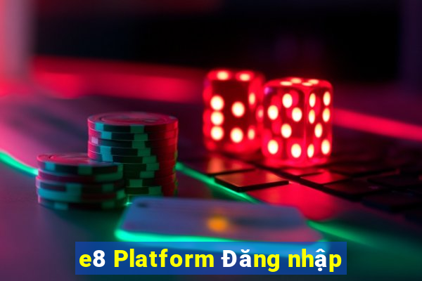 e8 Platform Đăng nhập