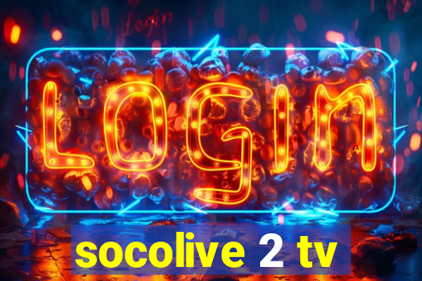 socolive 2 tv