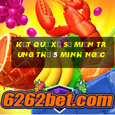 kết quả xổ số miền trung thứ 5 minh ngọc