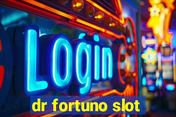 dr fortuno slot