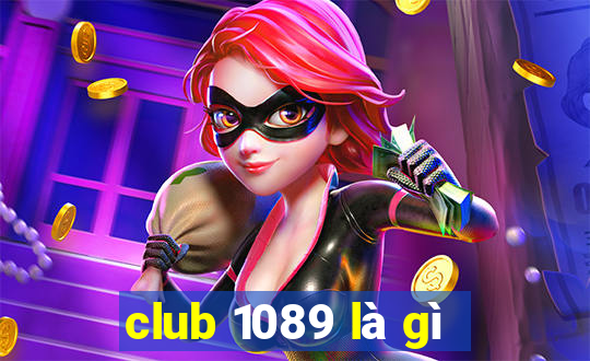 club 1089 là gì