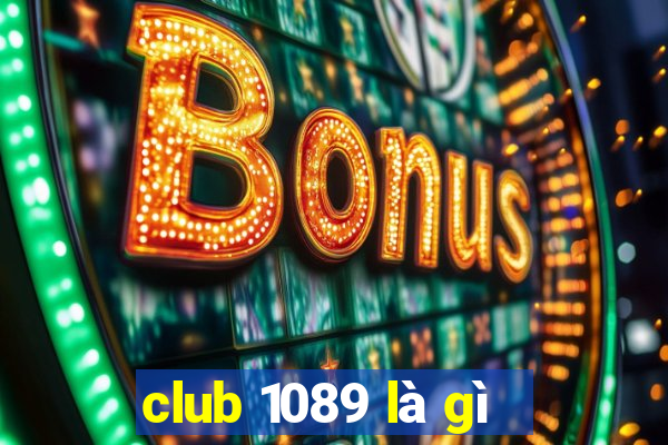 club 1089 là gì