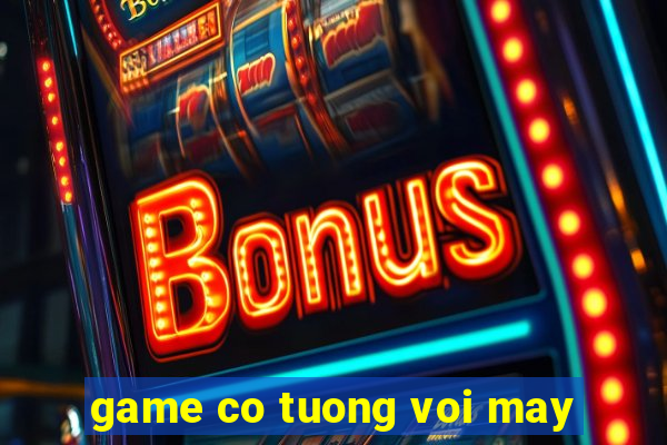 game co tuong voi may