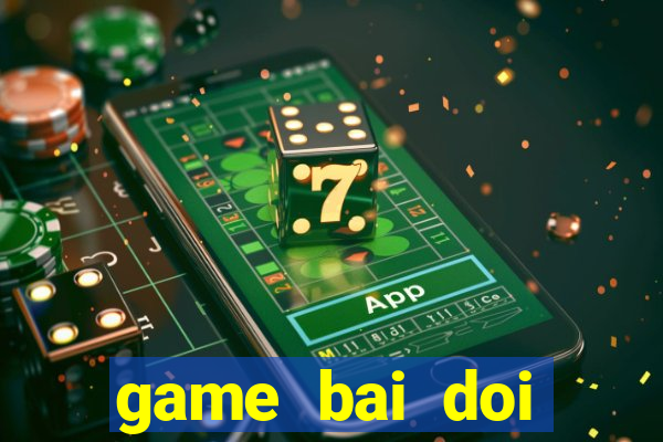 game bai doi thuong b52