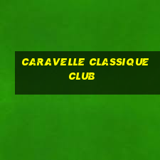 caravelle classique club