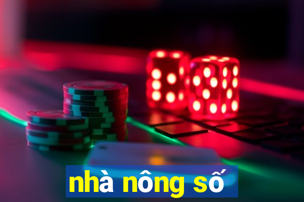 nhà nông số