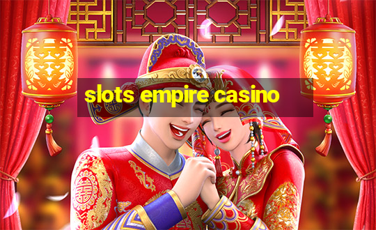 slots empire casino