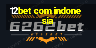 12bet com indonesia