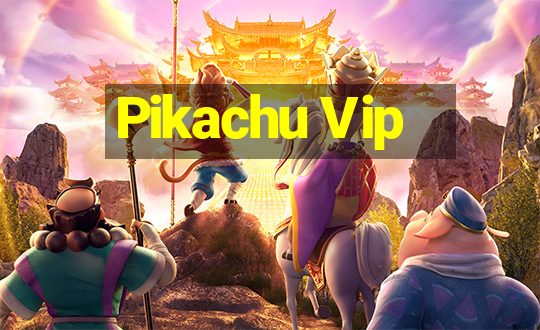 Pikachu Vip