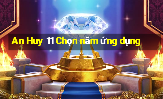 An Huy 11 Chọn năm ứng dụng