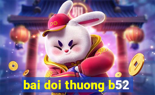 bai doi thuong b52