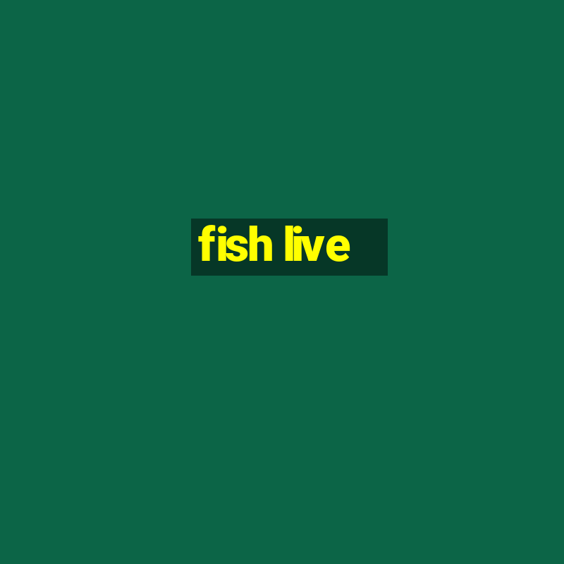 fish live