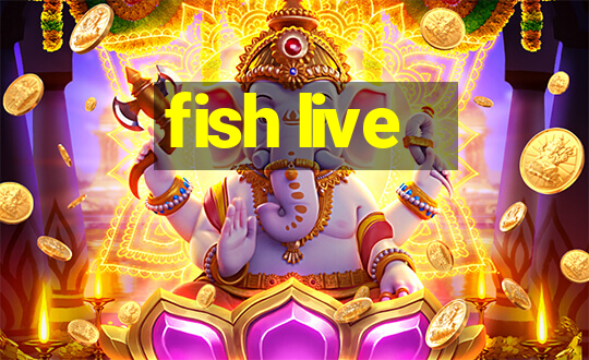 fish live