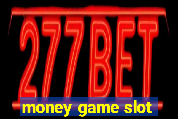 money game slot