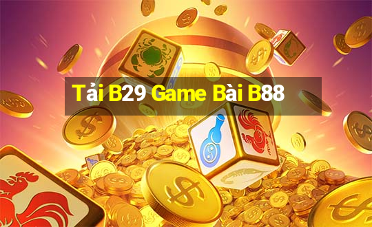 Tải B29 Game Bài B88