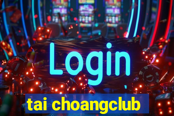 tai choangclub