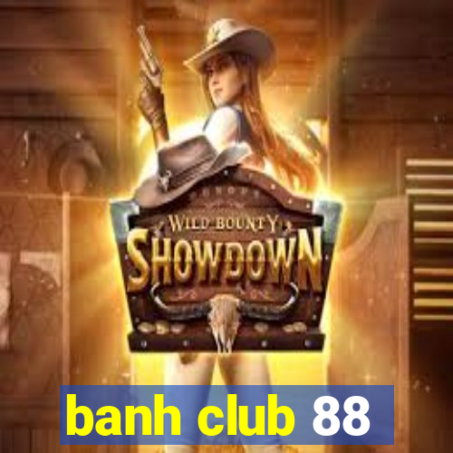 banh club 88