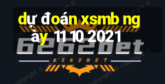 dự đoán xsmb ngày 11 10 2021