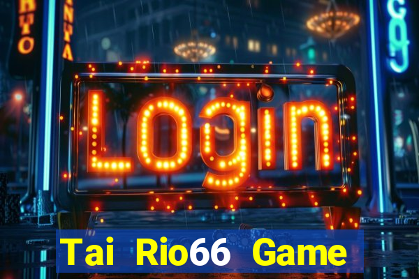 Tai Rio66 Game Danh Bai 3C