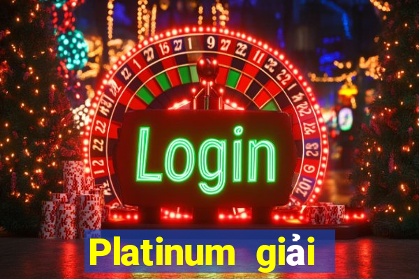 Platinum giải trí trực tuyến