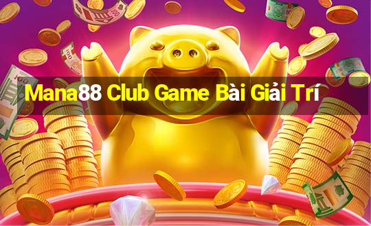 Mana88 Club Game Bài Giải Trí