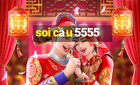 soi cầu 5555