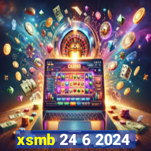 xsmb 24 6 2024