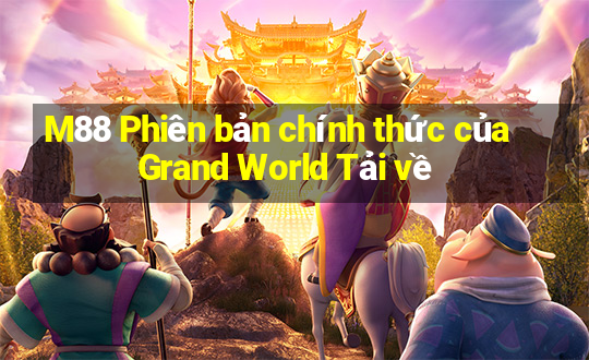 M88 Phiên bản chính thức của Grand World Tải về