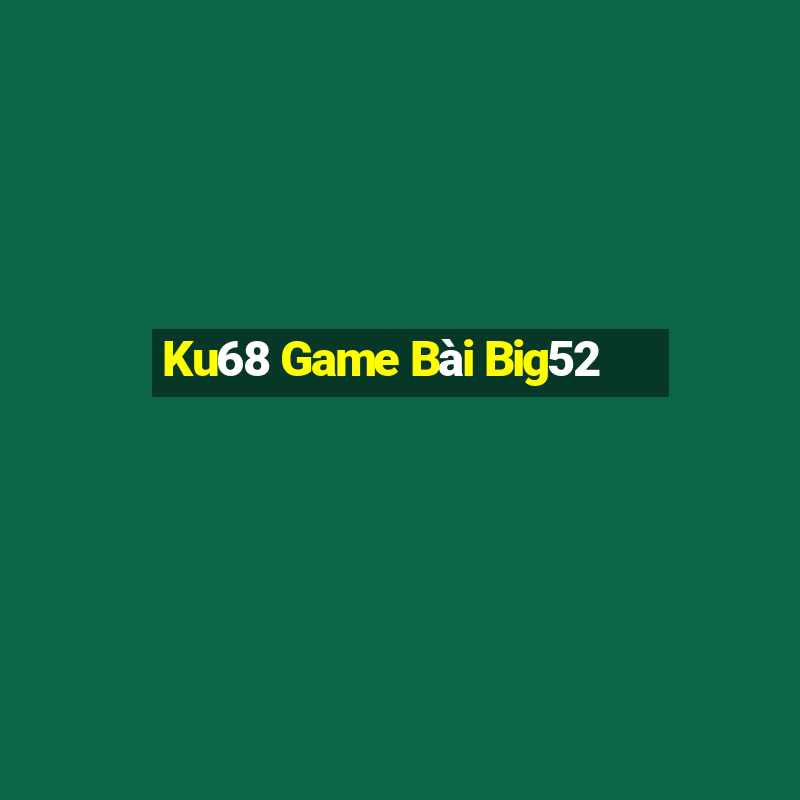 Ku68 Game Bài Big52