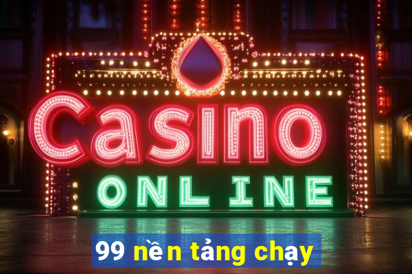 99 nền tảng chạy