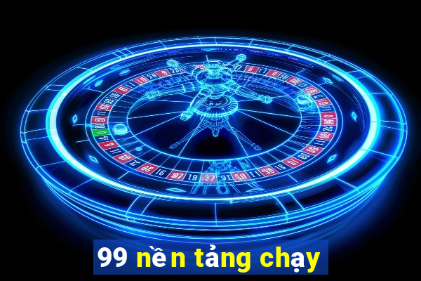 99 nền tảng chạy