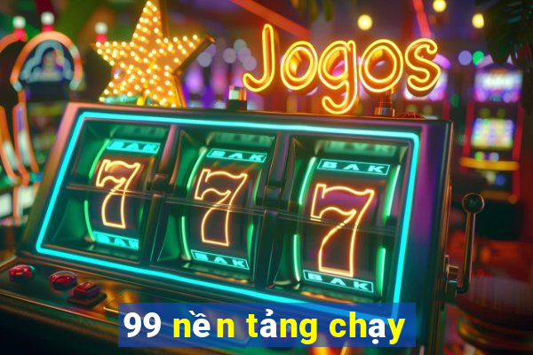 99 nền tảng chạy