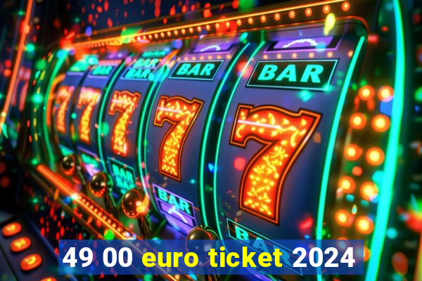 49 00 euro ticket 2024